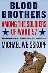 Blood Brothers: Among the Soldiers of Ward 57 (Paperback)