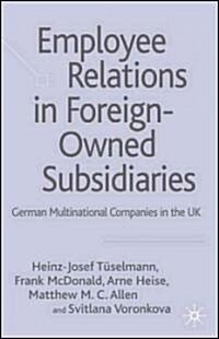 Employee Relations in Foreign-owned Subsidiaries : German Multinational Companies in the UK (Hardcover)