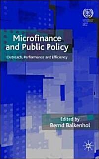 Microfinance and Public Policy : Outreach, Performance and Efficiency (Hardcover)
