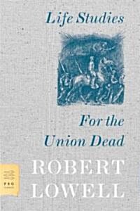 Life Studies and for the Union Dead (Paperback)