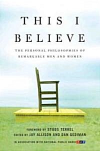 [중고] This I Believe: The Personal Philosophies of Remarkable Men and Women (Paperback)