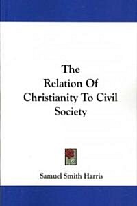 The Relation of Christianity to Civil Society (Paperback)