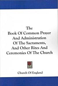 The Book of Common Prayer and Administration of the Sacraments, and Other Rites and Ceremonies of the Church (Paperback)