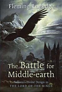 The Battle for Middle-earth: Tolkiens Divine Design in The Lord of the Rings (Paperback)