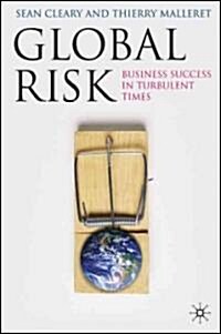 Global Risk : Business Success in Turbulent Times (Hardcover)