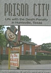 Prison City: Life with the Death Penalty in Huntsville, Texas (Hardcover, 2)