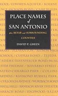 Place Names of San Antonio: Plus Bexar and Surrounding Counties (Paperback, 2nd)