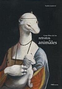 Gran Libro de los Retratos de Animales/ Great Book of Animal Portraits (Hardcover, Translation)