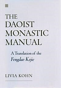 The Daoist Monastic Manual : A Translation of the Fengdao Kejie (Hardcover)