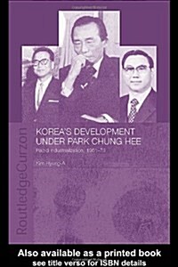 Koreas Development Under Park Chung Hee (Hardcover)