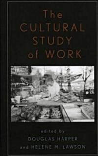 The Cultural Study of Work (Hardcover)