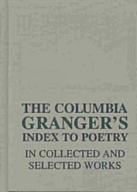 The Columbia Grangers(r) Index to Poetry in Collected and Selected Works (Hardcover, 2)