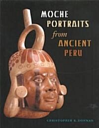 Moche Portraits from Ancient Peru (Hardcover)
