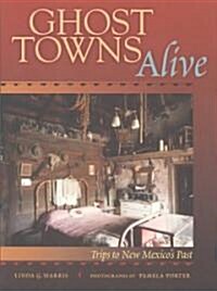 Ghost Towns Alive: Trips to New Mexicos Past (Paperback)