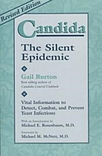 Candida: The Silent Epidemic: Vital Information to Detect, Combat, and Prevent Yeast Infections (Paperback, 2)