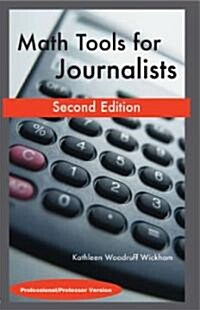 Math Tools for Journalists: Professor/Professional Version (Paperback, 2, Second Edition)