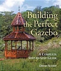 Building the Perfect Gazebo (Paperback)