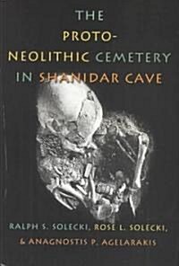 The Proto-Neolithic Cemetery in Shanidar Cave (Hardcover)