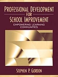Professional Development for School Improvement: Empowering Learning Communities (Paperback)