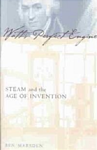 Watts Perfect Engine: Steam and the Age of Invention (Hardcover)