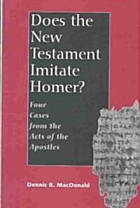 Does the New Testament Imitate Homer?: Four Cases from the Acts of the Apostles (Hardcover)
