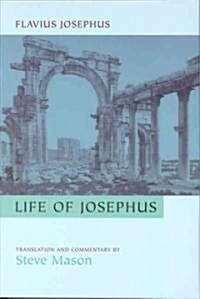 Flavius Josephus: Life of Josephus: Translation and Commentary (Paperback)