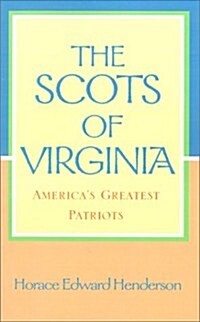 The Scots of Virginia: Americas Greatest Patriots (Paperback)