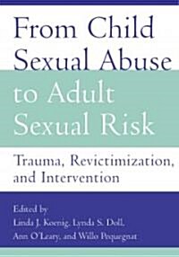 From Child Sexual Abuse to Adult Sexual Risk: Trauma, Revictimization, and Intervention (Hardcover)