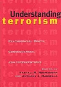 Understanding Terrorism: Psychosocial Roots, Consequences, and Interventions (Hardcover)