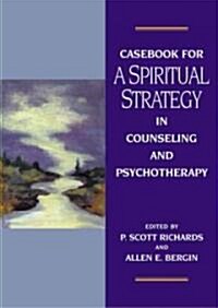 Casebook for a Spiritual Strategy of Counseling and Psychotherapy (Hardcover)