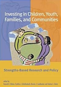 Investing in Children, Youth, Families, and Communities: Strengths-Based Research and Policy (Hardcover)