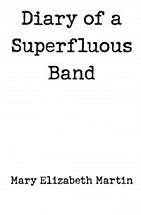 Diary of a Superfluous Band (Paperback)