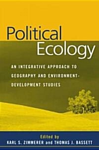 Political Ecology: An Integrative Approach to Geography and Environment-Development Studies (Paperback)
