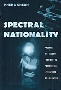 Spectral Nationality: Passages of Freedom from Kant to Postcolonial Literatures of Liberation (Paperback)