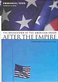After the Empire: The Breakdown of the American Order (Hardcover)