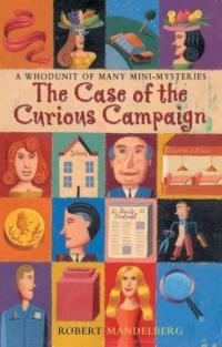 The Case of the Curious Campaign (Paperback) - A Whodunit of Many Mini-Mysteries