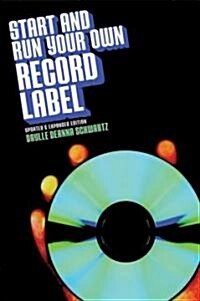 Start and Run Your Own Record Label (Paperback, Updated)