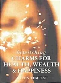 Bewitching Charms for Health, Wealth and Happiness (Paperback)