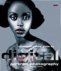 A Comprehensive Guide to Digital Portrait Photography (Paperback)