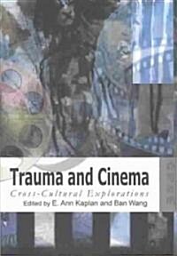 Trauma and Cinema: Historicities and Moral Politics in Industrial Conflicts in Hong Kong (Hardcover)