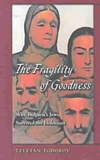 The Fragility of Goodness: Why Bulgarias Jews Survived the Holocaust (Paperback, Revised)