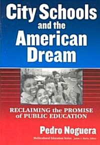 City Schools and the American Dream: Reclaiming the Promise of Public Education (Paperback)