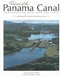 Portrait of the Panama Canal: From Construction to the Twenty-First Century (Paperback)