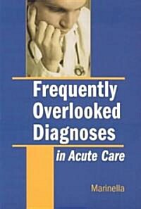 Frequently Overlooked Diagnoses in the Acute Setting (Paperback)