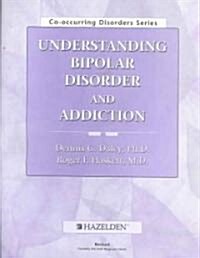 Understanding Bipolar Disorder and Addiction (Paperback, Revised, Workbook)