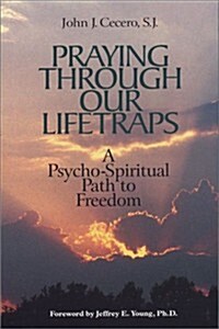 Praying Through Our Lifetraps: A Psycho-Spiritual Path to Freedom (Paperback)