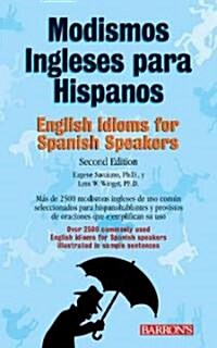 Modismos Ingleses Para Hispanos/English Idioms For Spanish Speakers (Paperback, 2, Updated)
