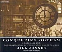 Conquering Gotham: A Gilded Age Epic: The Construction of Penn Station and Its Tunnels (Audio CD)