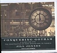 Conquering Gotham: A Gilded Age Epic: The Construction of Penn Station and Its Tunnels (Audio CD)