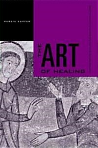 The Art of Healing: Painting for the Sick and the Sinner in a Medieval Town (Hardcover)